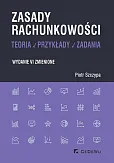 Zasady rachunkowości - teoria, przykłady i zadania Zasady rachunkowości - teoria, przykłady i zadania