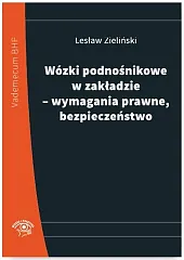 Wózki podnośnikowe w zakładzie - wymagania,Lesław Zieliński Wózki podnośnikowe w zakładzie - wymagania,Lesław Zieliński