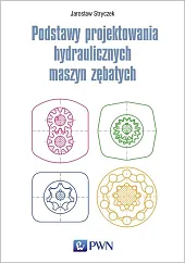 Podstawy projektowania hydraulicznych maszyn zębatychJarosław Stryczek