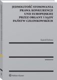 Jednolitość stosowania prawa konkurencji Unii Europejskiej przez organy i sądy Państw Członkowskich