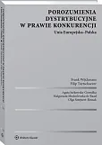 Porozumienia dystrybucyjne w prawie konkurencji. Unia Europejska-Polska Porozumienia dystrybucyjne w prawie konkurencji. Unia Europejska-Polska