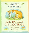 Nawet nie wiesz, jak bardzo Cię kocham