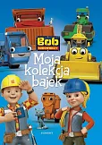 Bob Budowniczy Moja kolekcja bajek