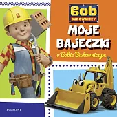 Bob Budowniczy Moje bajeczki o Bobie,Paulina Kaniewska