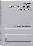 Prawo administracyjne dziś i jutro Prawo administracyjne dziś i jutro