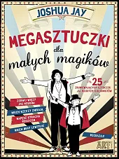 Megasztuczki dla małych magikówJoshua Jay