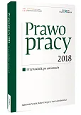 Prawo pracy 2018 Przewodnik po zmianach Prawo pracy 2018 Przewodnik po zmianach