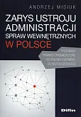 Zarys ustroju administracji spraw wewnętrznych w Polsce Zarys ustroju administracji spraw wewnętrznych w Polsce