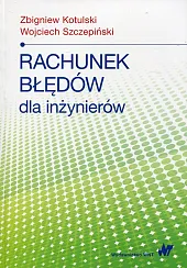 Rachunek błędów dla inżynierówZbigniew Kotulski