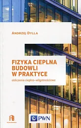 Fizyka cieplna budowli w praktyceAndrzej Dylla