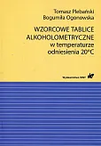 Wzorcowe tablice alkoholometryczne w temperaturze odniesienia 20 stopni Celsjusza Wzorcowe tablice alkoholometryczne w temperaturze odniesienia 20 stopni Celsjusza