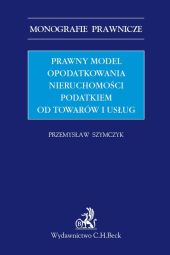 Prawny model opodatkowania nieruchomości podatkiem od towarów i usług Prawny model opodatkowania nieruchomości podatkiem od towarów i usług