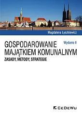 Gospodarowanie majątkiem komunalnym. Zasady, metody, strategie,Magdalena Łyszkiewicz