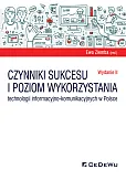 Czynniki sukcesu i poziom wykorzystania technologii informacyjno-komunikacyjnych w Polsce (wyd. II) Czynniki sukcesu i poziom wykorzystania technologii informacyjno-komunikacyjnych w Polsce (wyd. II)