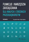 Funkcje i narzędzia zarządzania dla małych i średnich przedsiębiorstw (wyd. II)