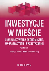Inwestycje w mieście. Uwarunkowania ekonomiczne, organizacyjne,NowakJ. Maciej Inwestycje w mieście. Uwarunkowania ekonomiczne, organizacyjne,NowakJ. Maciej