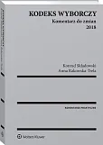 Kodeks wyborczy. Komentarz do zmian 2018 Kodeks wyborczy. Komentarz do zmian 2018