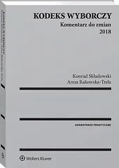 Kodeks wyborczy. Komentarz do zmian 2018Anna Rakowska-Trela