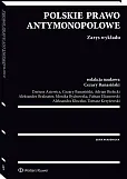 Polskie prawo antymonopolowe. Zarys wykładu  Polskie prawo antymonopolowe. Zarys wykładu
