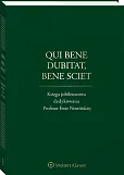 Qui bene dubitat, bene sciet. Księga jubileuszowa dedykowana Profesor Ewie Nowińskiej Qui bene dubitat, bene sciet. Księga jubileuszowa dedykowana Profesor Ewie Nowińskiej