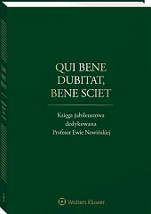 Qui bene dubitat, bene sciet. Księga jubileuszowa dedykowana Profesor Ewie Nowińskiej