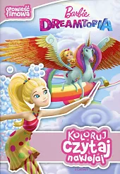 Barbie Dreamtopia Opowieść filmowa Koloruj czytaj,