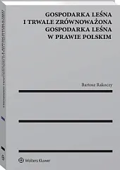Gospodarka leśna i trwale zrównoważona gospodarka,Bartosz Rakoczy