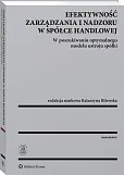 Efektywność zarządzania i nadzoru w spółce handlowej. W poszukiwaniu optymalnego modelu ustroju spółki