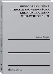 Gospodarka leśna i trwale zrównoważona gospodarka leśna w prawie polskim