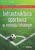 Infrastruktura sportowa w rozwoju lokalnym Infrastruktura sportowa w rozwoju lokalnym