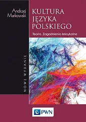 Kultura języka polskiego Teoria Zagadnienia leksykalne