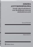 Szkoda antymonopolowa. Zasady odpowiedzialności oraz dochodzenia roszczeń odszkodowawczych