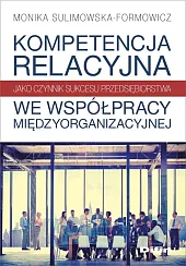 Kompetencja relacyjna jako czynnik sukcesu przedsiębiorstwa,Monika Sulimowska-Formowicz