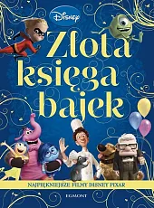 Złota Księga Bajek Najpiękniejsze filmy Disney Pixar Złota Księga Bajek Najpiękniejsze filmy Disney Pixar