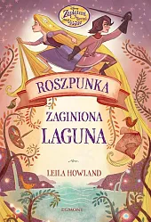 Roszpunka i zaginiona lagunaLeila Howland
