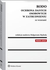 RODO. Ochrona danych osobowych w zatrudnieniu ze wzorami RODO. Ochrona danych osobowych w zatrudnieniu ze wzorami