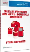 Odliczanie VAT od paliwa oraz nabycia i eksploatacji samochodów. Pytania i odpowiedzi Odliczanie VAT od paliwa oraz nabycia i eksploatacji samochodów. Pytania i odpowiedzi