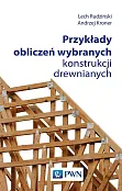 Przykłady obliczeń wybranych konstrukcji drewnianych