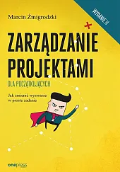 Zarządzanie projektami dla początkującychMarcin Żmigrodzki