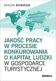 Jakość pracy w procesie konkurowania o kapitał ludzki w gospodarce turystycznej Jakość pracy w procesie konkurowania o kapitał ludzki w gospodarce turystycznej
