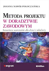 Metoda projektu w doradztwie zawodowymJoanna Nawój-Połoczańska