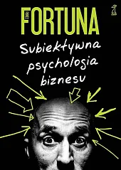 Subiektywna psychologia biznesuPaweł Fortuna Subiektywna psychologia biznesuPaweł Fortuna
