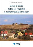 Poziom życia ludności wiejskiej o niepewnych dochodach Poziom życia ludności wiejskiej o niepewnych dochodach