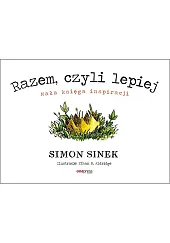 Razem czyli lepiej Mała księga inspiracjiSinek Simon
