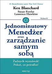 Jednominutowy Menedżer oraz zarządzanie samym sobąKen Blanchard Jednominutowy Menedżer oraz zarządzanie samym sobąKen Blanchard