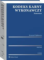 Kodeks karny wykonawczy. KomentarzKrzysztof Dąbkiewicz Kodeks karny wykonawczy. KomentarzKrzysztof Dąbkiewicz