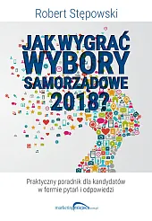 Jak wygrać wybory samorządowe 2018?Robert Stępowski