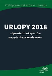 Urlopy 2018 - odpowiedzi ekspertów na,Anna Makarczuk