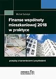 Finanse wspólnoty mieszkaniowej 2018 w praktyce Finanse wspólnoty mieszkaniowej 2018 w praktyce
