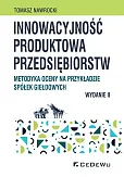 Innowacyjność produktowa przedsiębiorstw. Metodyka oceny na przykładzie spółek giełdowych Innowacyjność produktowa przedsiębiorstw. Metodyka oceny na przykładzie spółek giełdowych